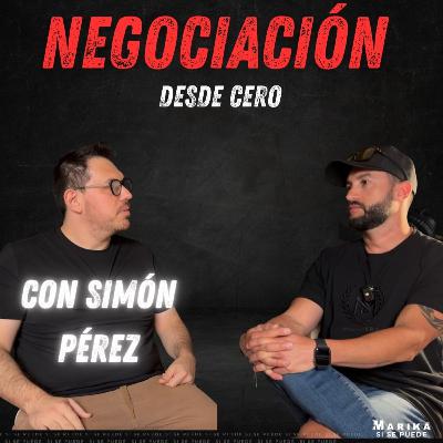 NEGOCIACIÓN DESDE CERO | Simón Pérez