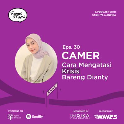 EPS 30 - CAMER: Cara Mengatasi Krisis bareng Dianty