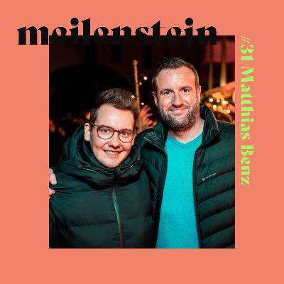 # 31 Matthias Benz - meilenstein Podcast