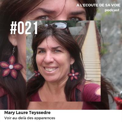 #021 Mary Laure Teyssedre - Voir au-delà des apparences #021 Mary Laure Teyssedre - Voir au-delà des apparences