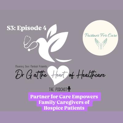 S3: Episode 4- Partner for Care Empowers Caregivers of Hospice Patients