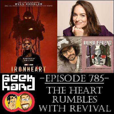 Geek Hard: Episode 785 – The Heart Rumbles with Revival