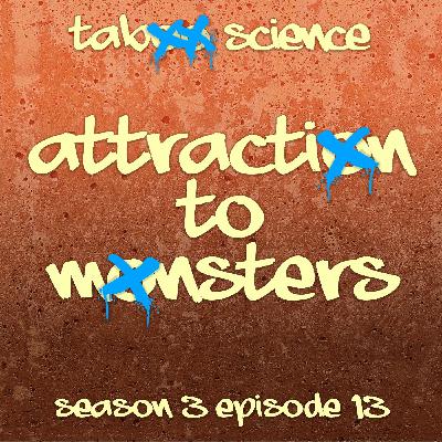 Attraction to Monsters (with Ella Gallego)