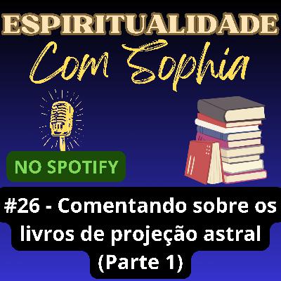 #26 - Comentando sobre livros de projeção astral - Parte 1