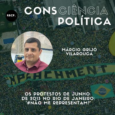 Os protestos de junho de 2013 no Rio de Janeiro: '#Não me representam?' - Episódio #27