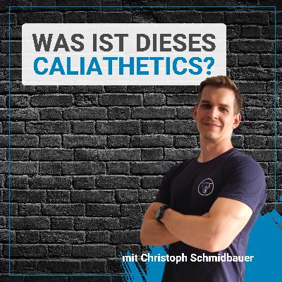 Folge 01: Was ist dieses Caliathetics?