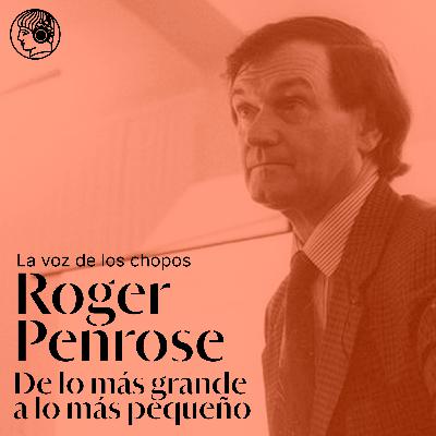 Roger Penrose, de lo más grande a lo más pequeño