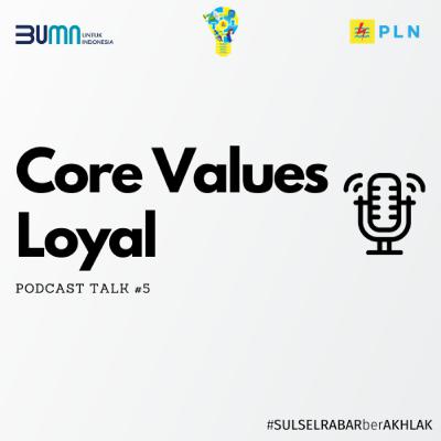 Podcast Talk #5 Core Values Loyal