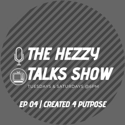 Ep.04| Created 4 Purpose