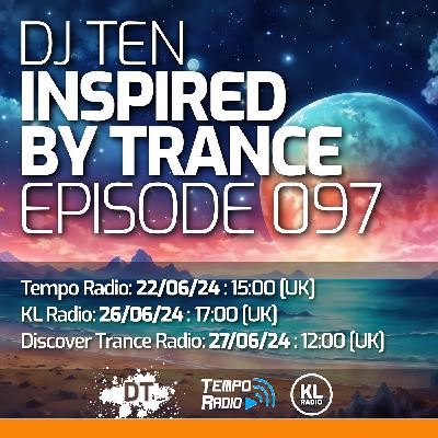 DJ Ten - Inspired By Trance - Episode 097 [June 2024]