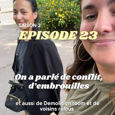 On a parlé de conflit, d'embrouille et aussi de demolition room et de voisins relou