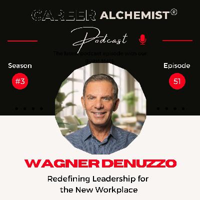 51. Redefining Leadership for New Workplace with Wagner Denuzzo