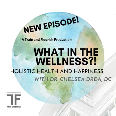 Holistic Health and Happiness with Dr. Chelsea Drda, DC