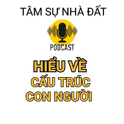 Hạnh Phúc Đủ| Hiểu Cấu Trúc Con Người | Tâm Sự Nhà Đất #40