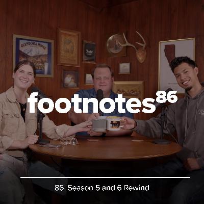 Episode 86: Season 5 and 6 Rewind ⏪