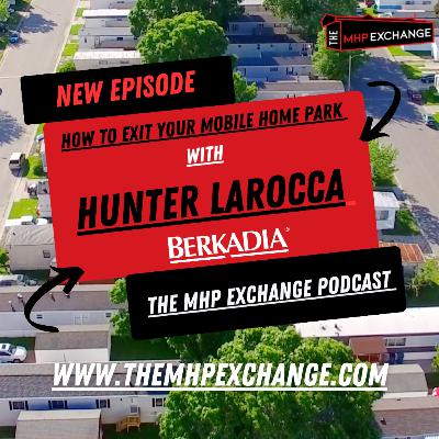 The MHP Exchange Podcast Eps.17 | How to Exit your Mobile Home Park with Hunter LaRocca The MHP Exchange Podcast Eps.17 | How to Exit your Mobile Home Park with Hunter LaRocca