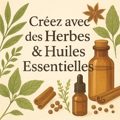 Créez avec des Herbes & Huiles Essentielles — Bien-être Naturel & Astuces Holistiques Créez avec des Herbes & Huiles Essentielles — Bien-être Naturel & Astuces Holistiques