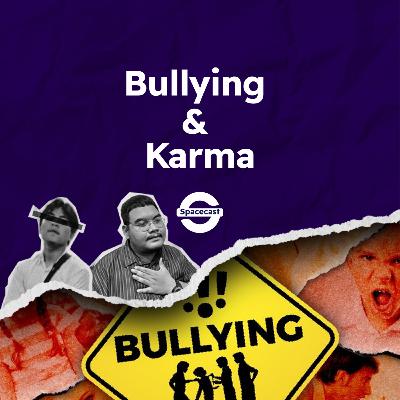 Eps 11: Bullying & Karma Eps 11: Bullying & Karma