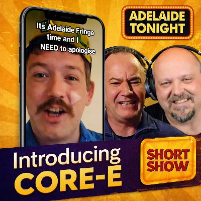 Introducing Core-E | Adelaide Tonight Short Show #50