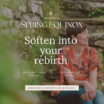 Spring Equinox: Embrace the Sacred Pulse of Spring & Soften into your Rebirth