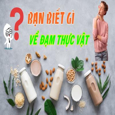 Bạn Biết Gì Về Đạm Thực Vật?