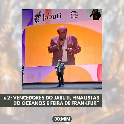 #2: Vencedores do Jabuti, Finalistas do Oceanos e Feira de Frankfurt #2: Vencedores do Jabuti, Finalistas do Oceanos e Feira de Frankfurt