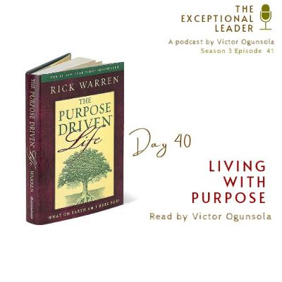 Day 40 - Living with Purpose Day 40 - Living with Purpose