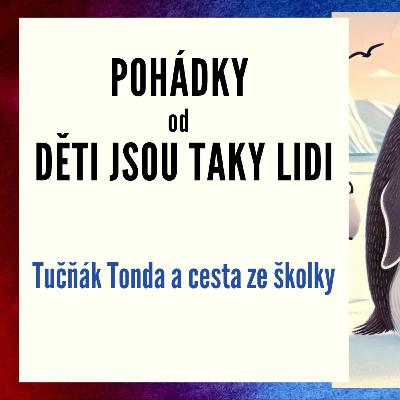 Pohádky od Děti jsou taky lidi - Tučňák Tonda a cesta ze školky Pohádky od Děti jsou taky lidi - Tučňák Tonda a cesta ze školky
