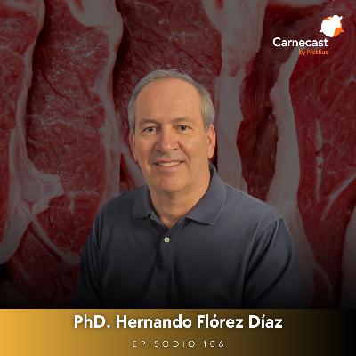 #106 - Calidad cárnica en Colombia: Genética, trazabilidad y eficiencia - PhD. Hernando Flórez Díaz