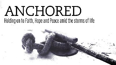 Anchored: Testimonies from our people - Video Anchored: Testimonies from our people - Video