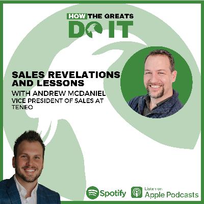 How the Greats Do It:  Sales Revelations and Lessons with Andrew McDaniel