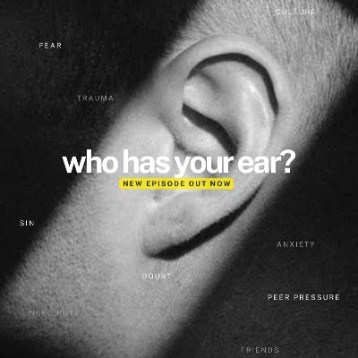 who has your ear?