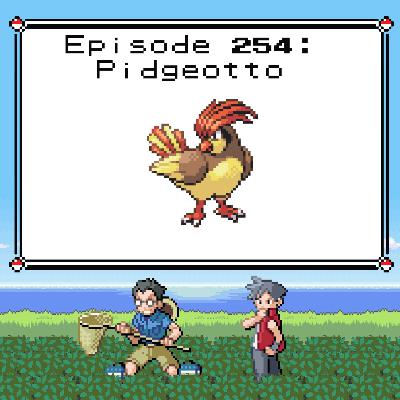 Beyond the Ball 254 - Pidgeotto