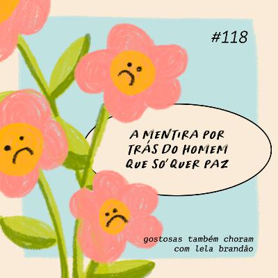a mentira por trás do homem que só quer paz
