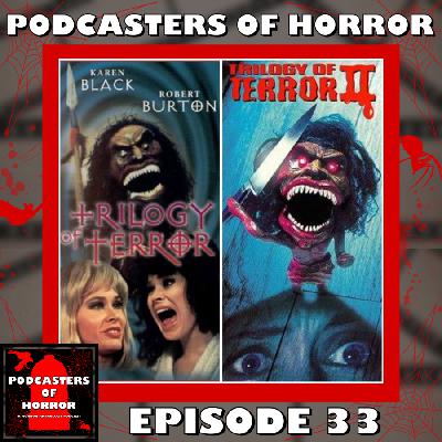 Podcasters Of Horror Episode 33 – Discussing Trilogy of Terror (1975) and Trilogy of Terror II (1996) Podcasters Of Horror Episode 33 – Discussing Trilogy of Terror (1975) and Trilogy of Terror II (1996)