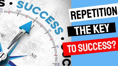 Repetition is the Mother of Success (Or Is It?) Repetition is the Mother of Success (Or Is It?)