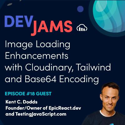 Image Loading Enhancements with Cloudinary, Tailwind and Base64 Encoding - DevJams Episode #18