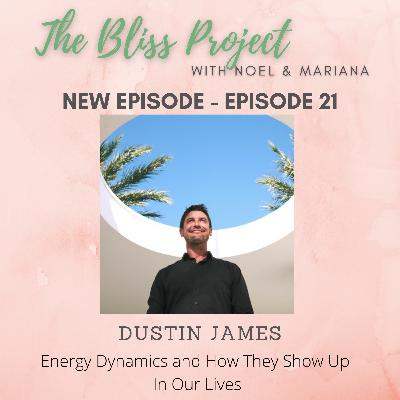Episode 21- Energy Dynamics and How They Show Up In Our Lives with Dustin James