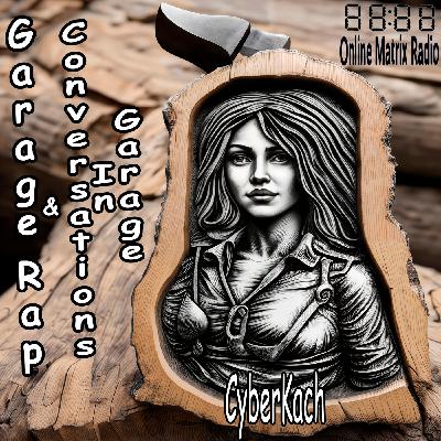 CyberKach - Conversations In A Garage [OMR11 @OlineMatrixRadio] [Garage Rap EP]