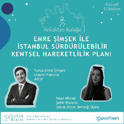 Emre Şimşek ile İstanbul Sürdürülebilir Kentsel Hareketlilik Planı (SKHP) #17