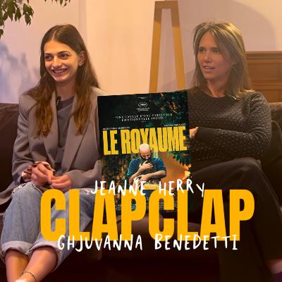 CLAPCLAP sur "LE ROYAUME" avec Jeanne Herry et Ghjuvanna Benedetti
