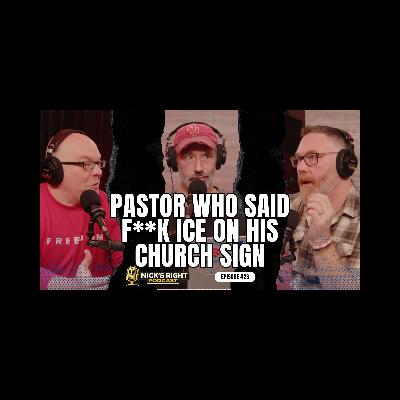 Pastor Who Said F ICE on His Church Sign Faces Us | Nick's Right Podcast