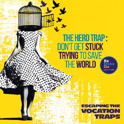 The Hero Trap: Don't Get Stuck Trying to Save the World