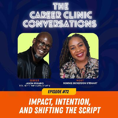 72. Impact, Intention & Shifting the Script - featuring Jason Rosario, Founder, The Lives of Men 72. Impact, Intention & Shifting the Script - featuring Jason Rosario, Founder, The Lives of Men