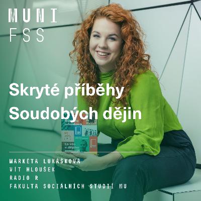 Skryté příběhy soudobých dějin | Markéta Lukášková & Vít Hloušek