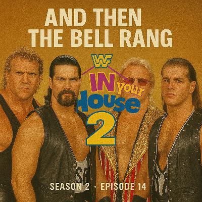 Season 2 Episode 14 - In Your House 2 Season 2 Episode 14 - In Your House 2