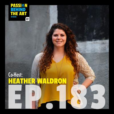 A Look at Agency Life and Why is Design Important to Marketing? | Co-Host: Heather Waldron | Passion Behind The Art 183