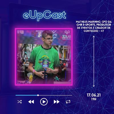 eUpCast #7 - Matheus Marinho - CPO da GMR E-SPORTS, Produtor de Eventos e Criador de Conteúdo