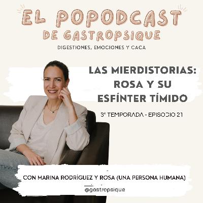 EPISODIO 21: "LAS MIERDISTORIAS: ROSA Y SU ESFÍNTER TÍMIDO"