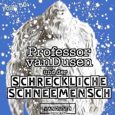 Folge 56: ...und der schreckliche Schneemensch Folge 56: ...und der schreckliche Schneemensch